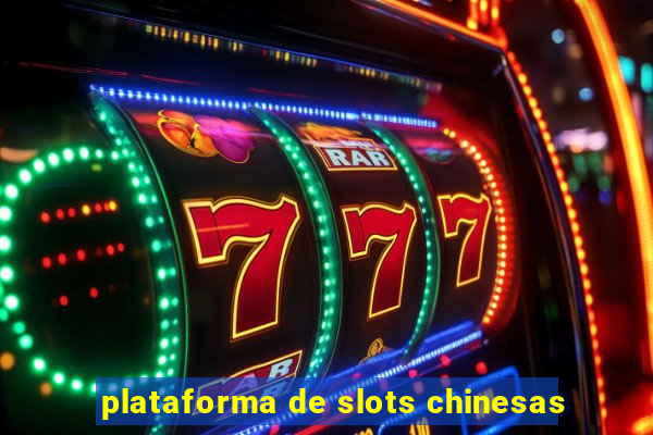 plataforma de slots chinesas